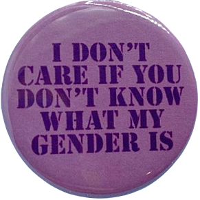 I don't care if you don't know what my gender is